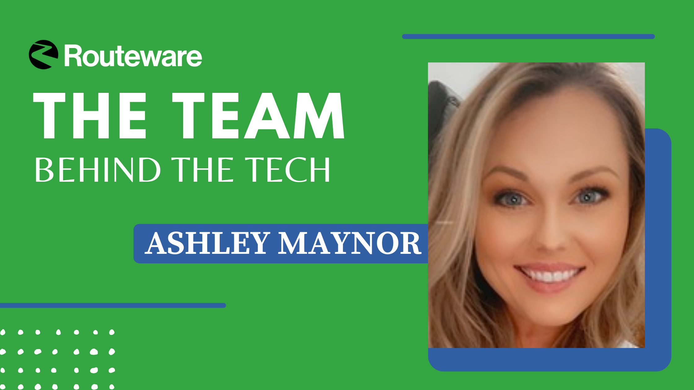 The Team Behind The Tech: Ashley N Maynor